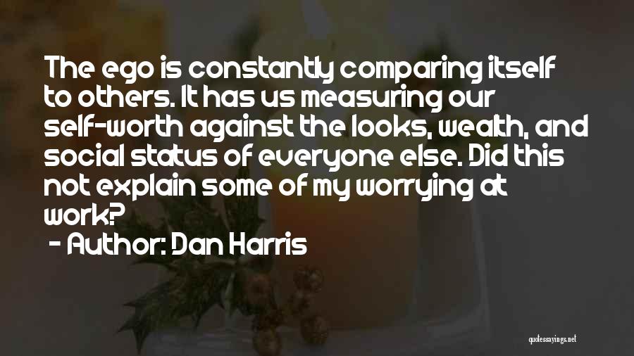 Comparing Yourself To Someone Else Quotes By Dan Harris