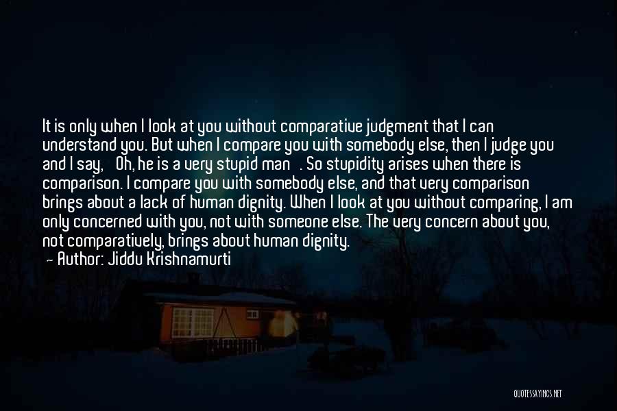 Comparing Yourself To Someone Else Quotes By Jiddu Krishnamurti