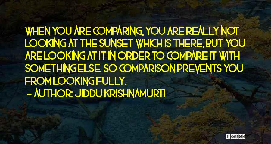 Comparing Yourself To Someone Else Quotes By Jiddu Krishnamurti