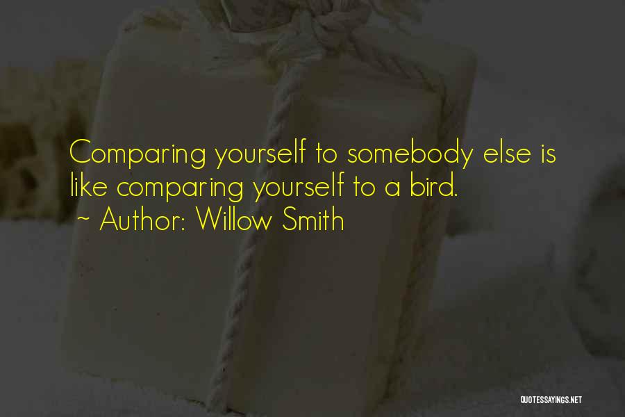 Comparing Yourself To Someone Else Quotes By Willow Smith