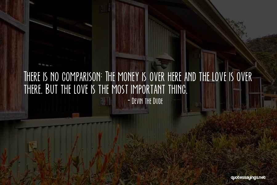 Comparison Love Quotes By Devin The Dude Comparison Love Quotes By Devin The Dude