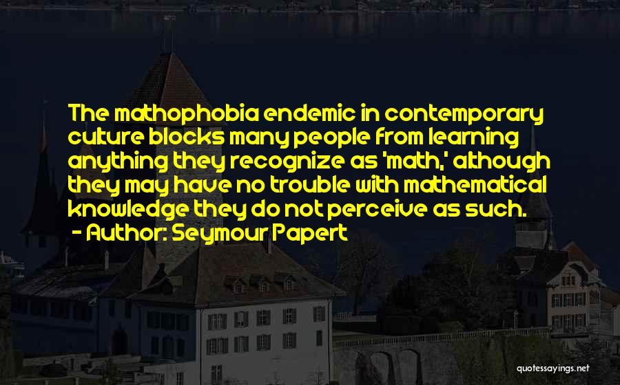 Compartmentalization Quotes By Seymour Papert