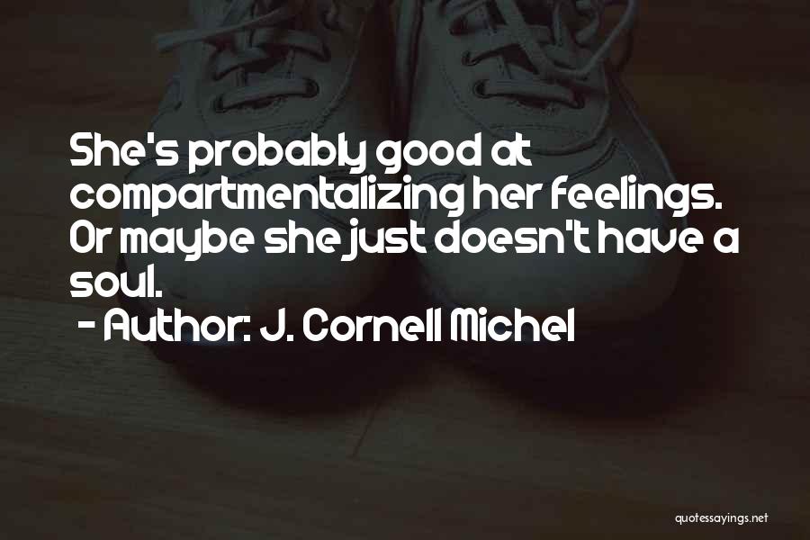 Compartmentalizing Quotes By J. Cornell Michel