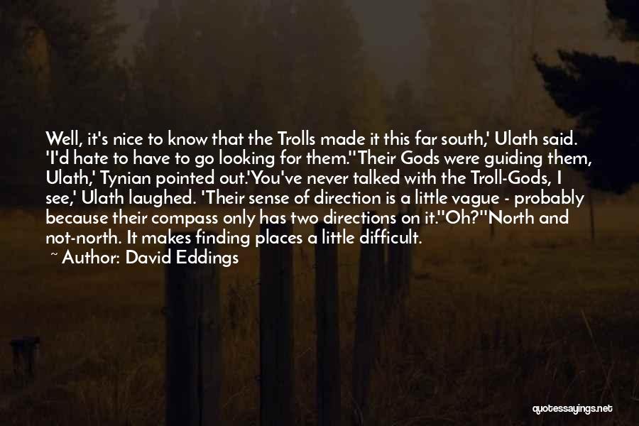 Compass Directions Quotes By David Eddings