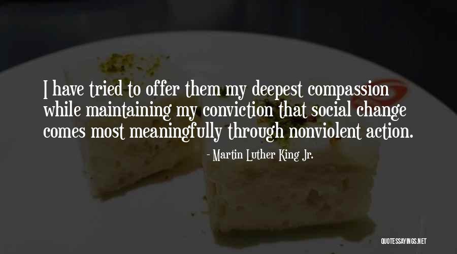 Compassion And Conviction Quotes By Martin Luther King Jr. Compassion And Conviction Quotes By Martin Luther King Jr.