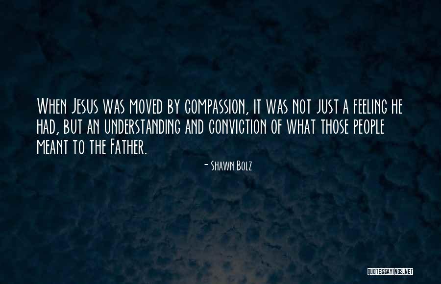 Compassion And Conviction Quotes By Shawn Bolz Compassion And Conviction Quotes By Shawn Bolz