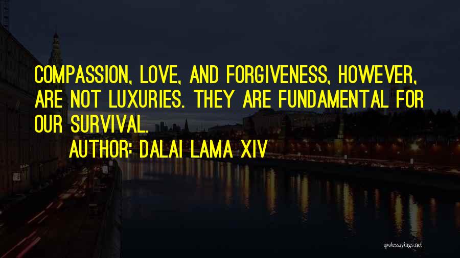 Compassion And Forgiveness Quotes By Dalai Lama XIV