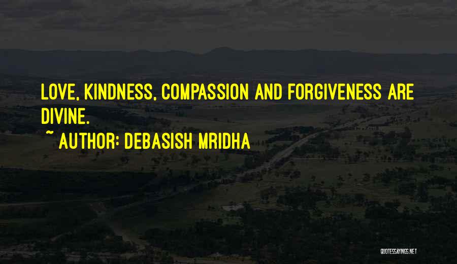 Compassion And Forgiveness Quotes By Debasish Mridha