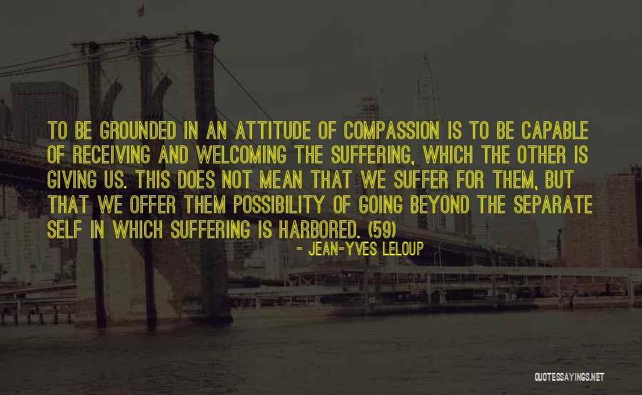 Compassion And Giving Quotes By Jean-Yves Leloup Compassion And Giving Quotes By Jean-Yves Leloup