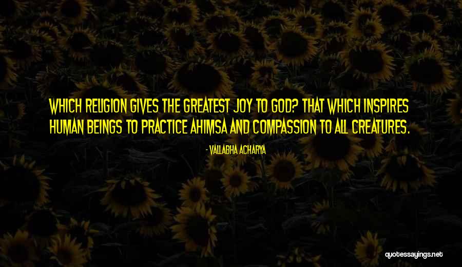Compassion And Giving Quotes By Vallabha Acharya Compassion And Giving Quotes By Vallabha Acharya