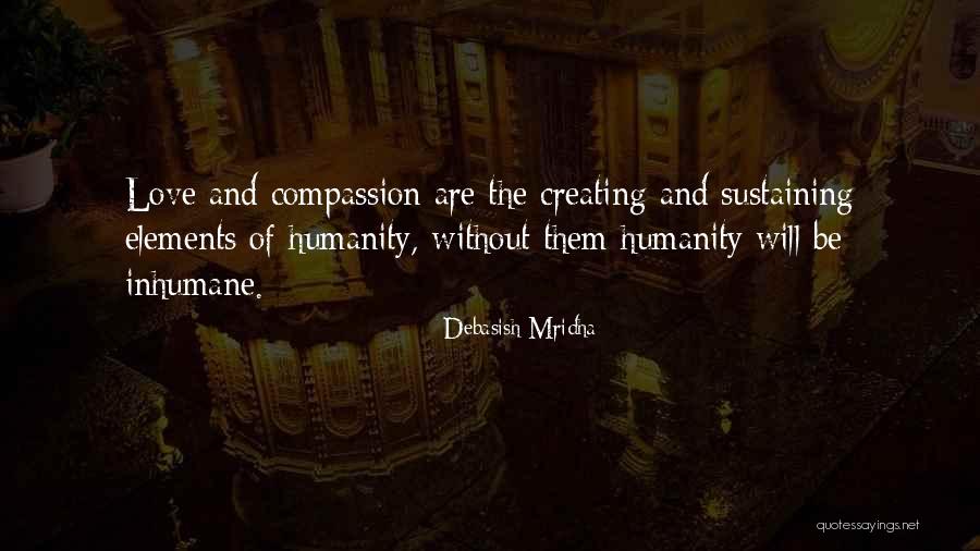 Compassion And Humanity Quotes By Debasish Mridha