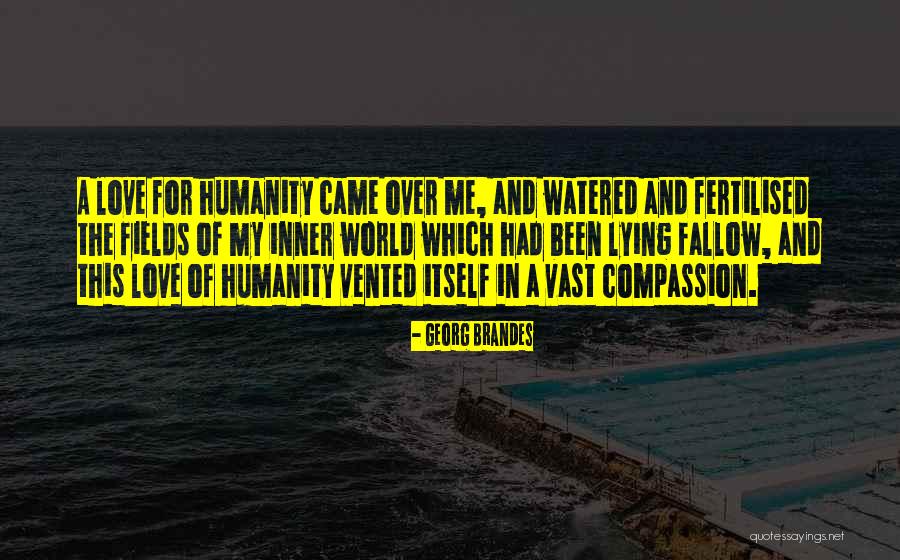 Compassion And Humanity Quotes By Georg Brandes