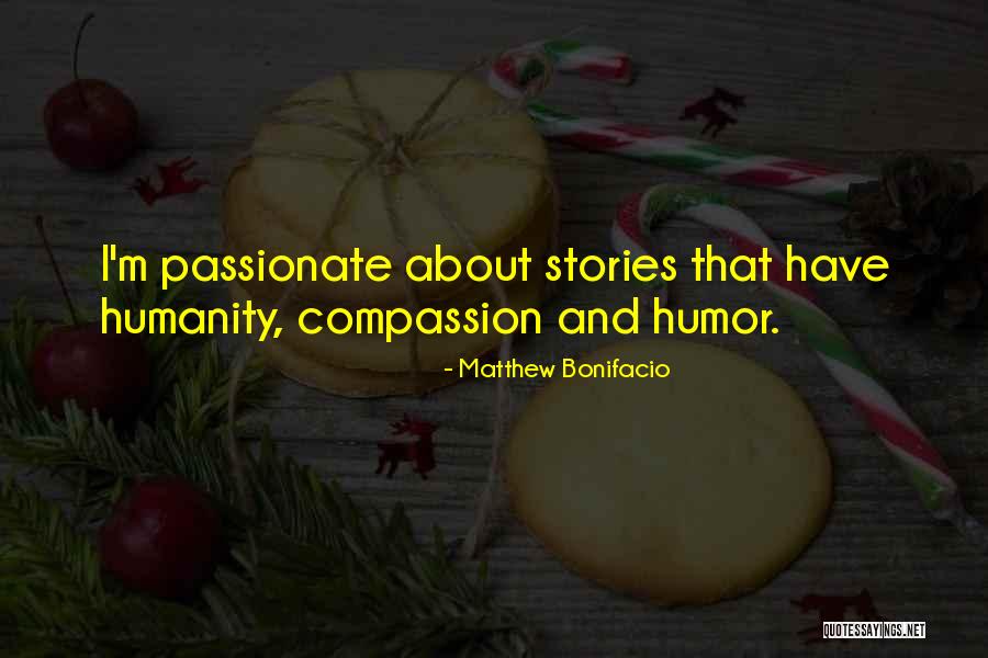 Compassion And Humanity Quotes By Matthew Bonifacio