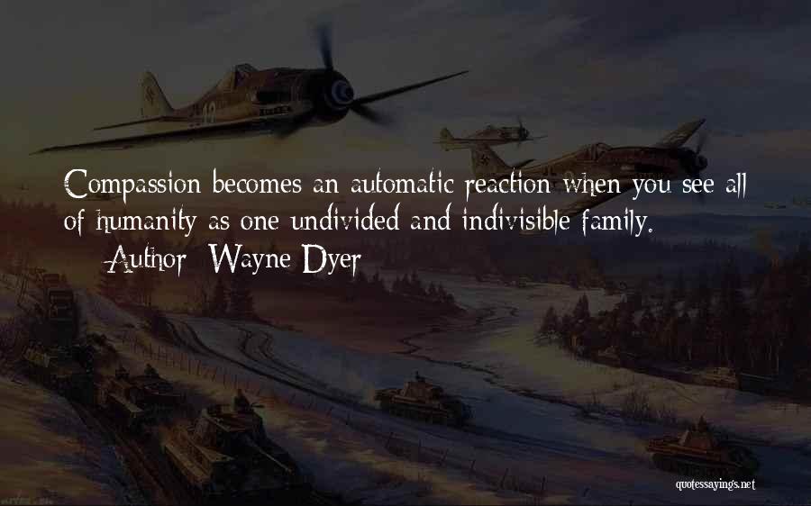 Compassion And Humanity Quotes By Wayne Dyer