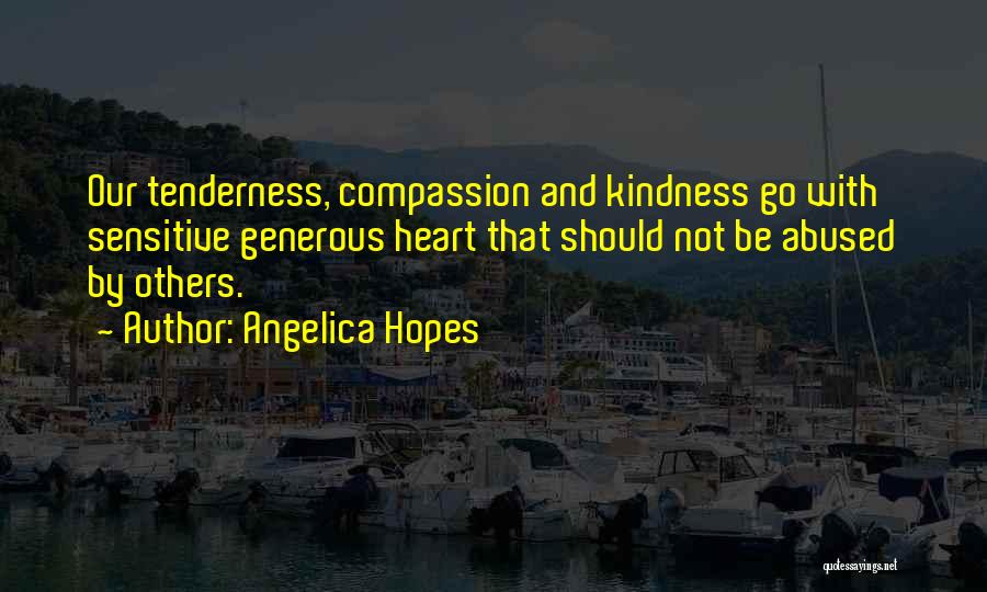 Compassion And Kindness Quotes By Angelica Hopes