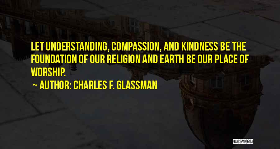 Compassion And Kindness Quotes By Charles F. Glassman