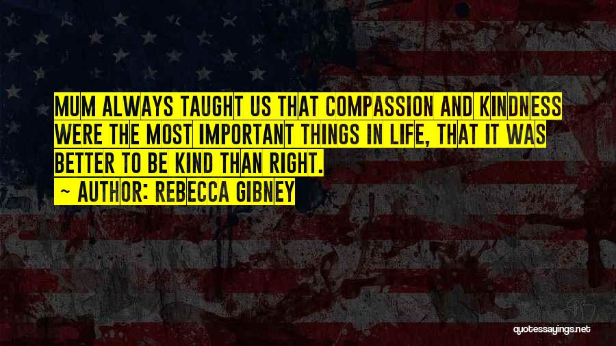 Compassion And Kindness Quotes By Rebecca Gibney