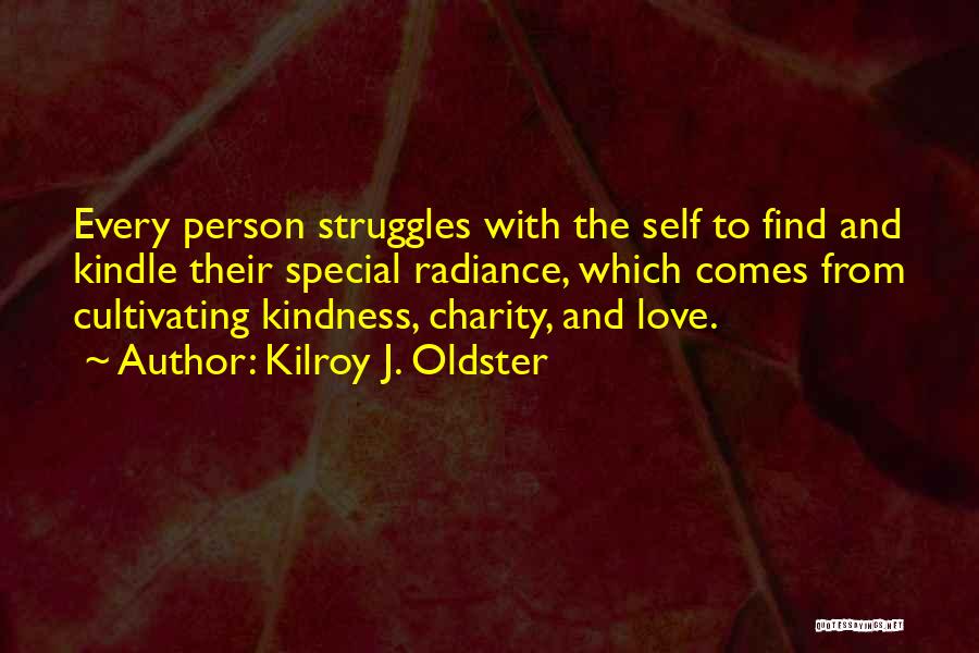 Compassion And Loving Kindness Quotes By Kilroy J. Oldster