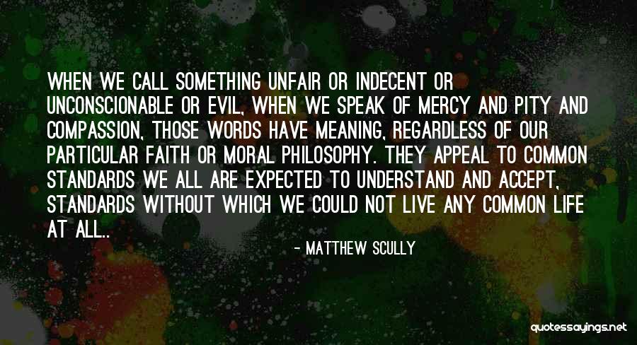 Compassion And Mercy Quotes By Matthew Scully Compassion And Mercy Quotes By Matthew Scully