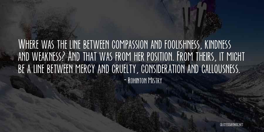Compassion And Mercy Quotes By Rohinton Mistry Compassion And Mercy Quotes By Rohinton Mistry