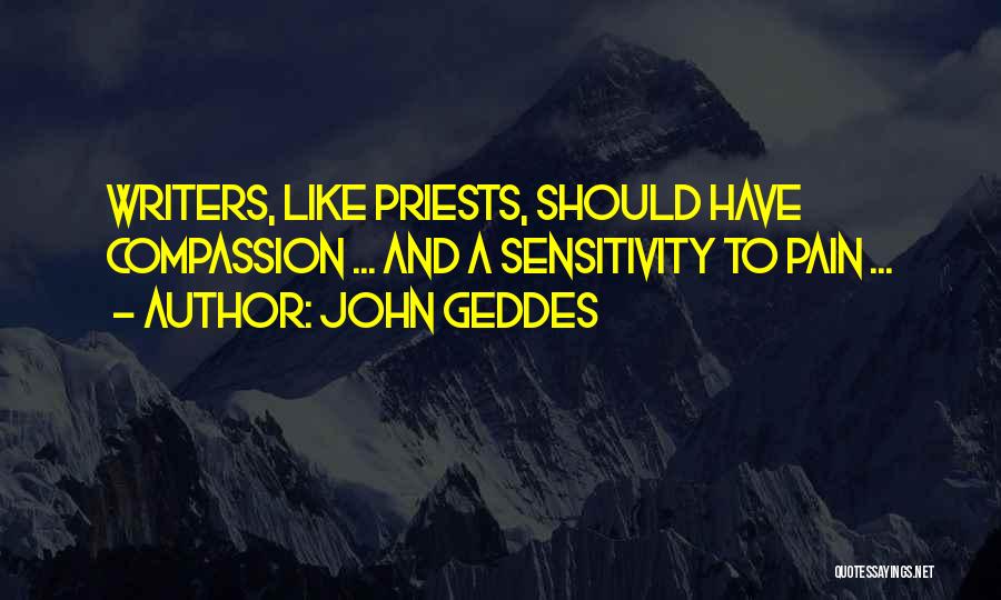 Compassion And Sensitivity Quotes By John Geddes