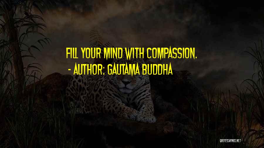 Compassion Buddha Quotes By Gautama Buddha