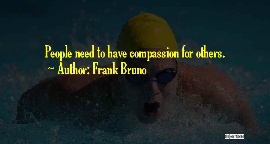 Compassion For Others Quotes By Frank Bruno