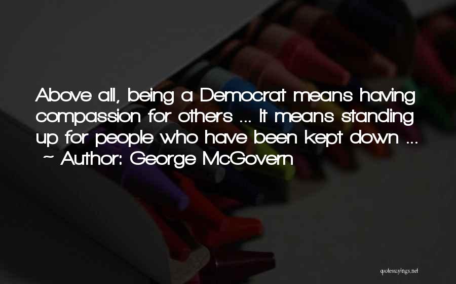 Compassion For Others Quotes By George McGovern