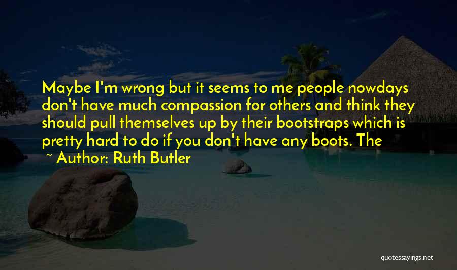 Compassion For Others Quotes By Ruth Butler