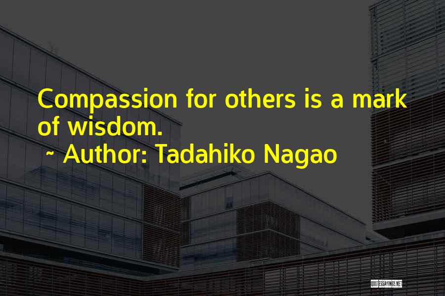 Compassion For Others Quotes By Tadahiko Nagao