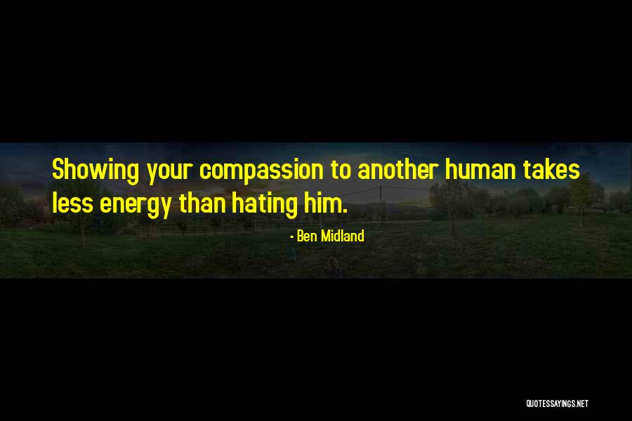Compassion Quotes Quotes By Ben Midland Compassion Quotes Quotes By Ben Midland