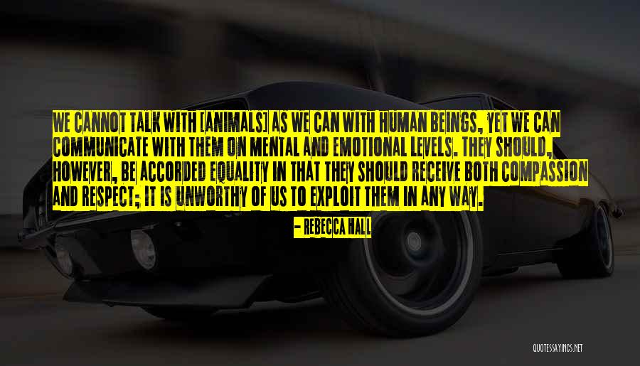 Compassion To Animals Quotes By Rebecca Hall Compassion To Animals Quotes By Rebecca Hall
