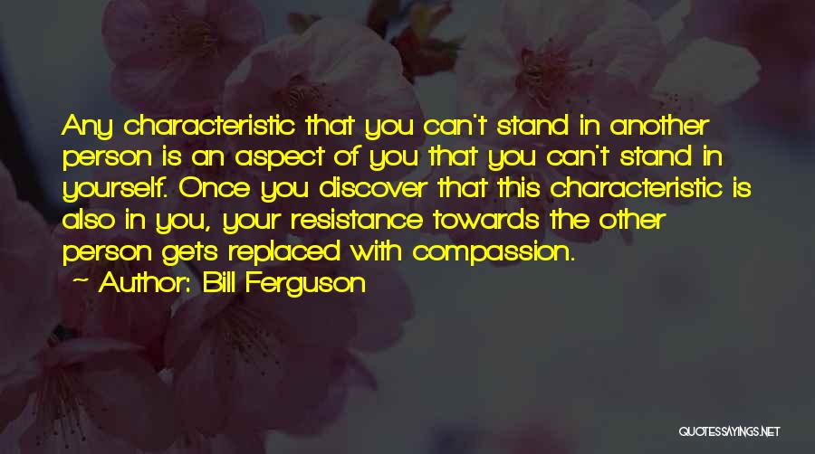 Compassion Towards Others Quotes By Bill Ferguson