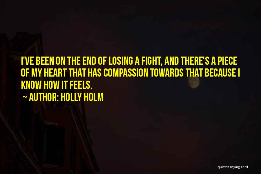 Compassion Towards Others Quotes By Holly Holm