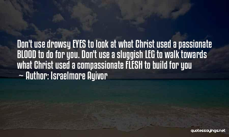 Compassion Towards Others Quotes By Israelmore Ayivor