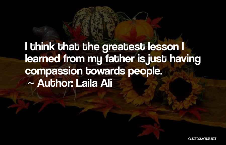 Compassion Towards Others Quotes By Laila Ali