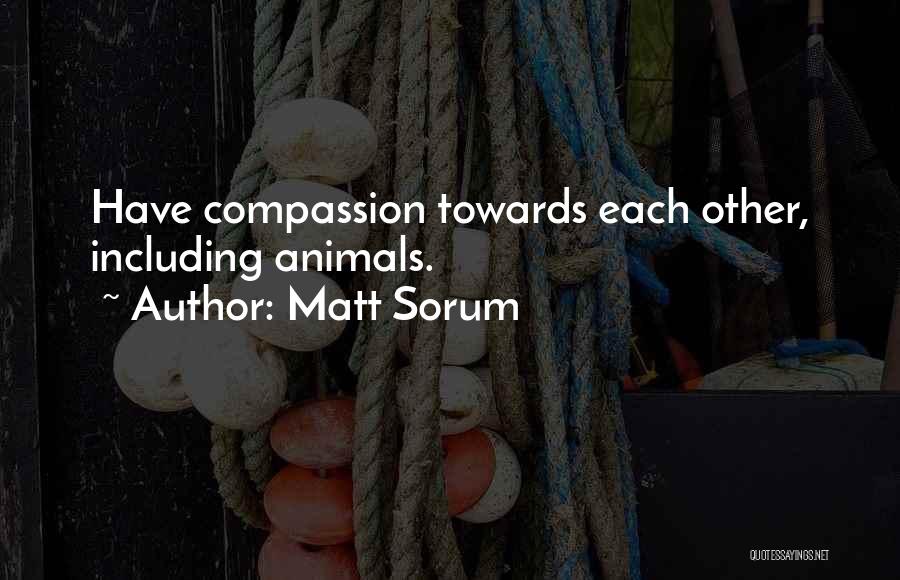 Compassion Towards Others Quotes By Matt Sorum