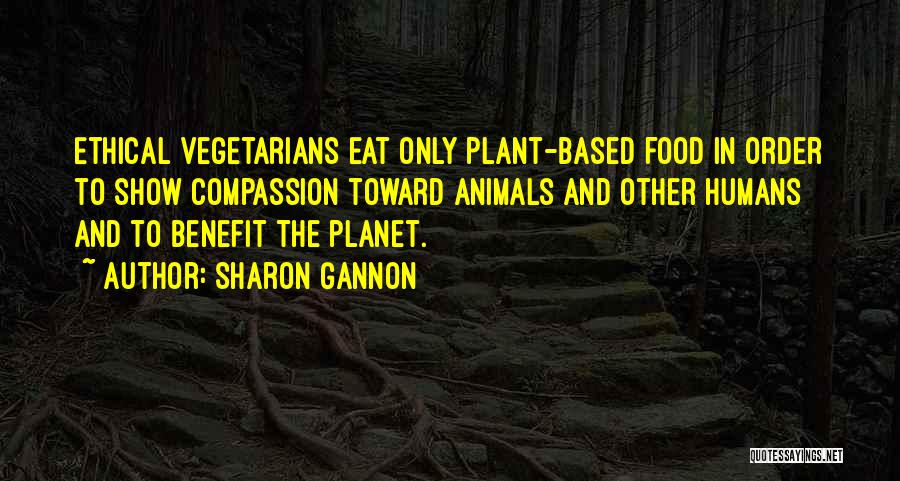 Compassion Vegan Quotes By Sharon Gannon