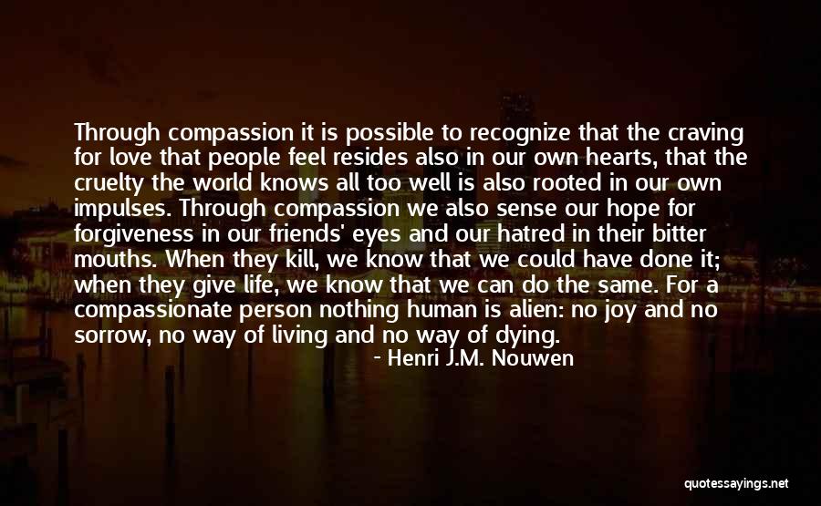 Compassionate Friends Quotes By Henri J.M. Nouwen