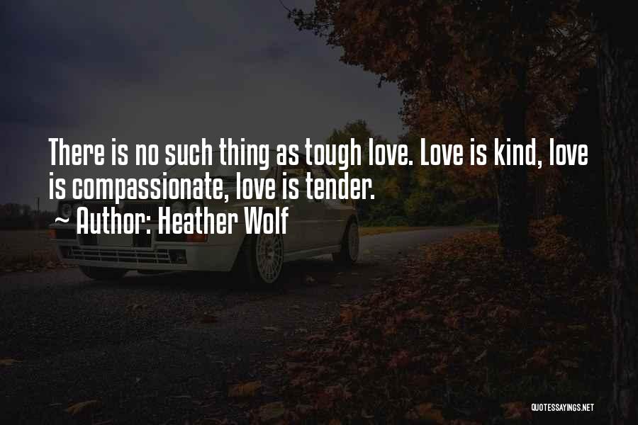 Compassionate Heart Quotes By Heather Wolf
