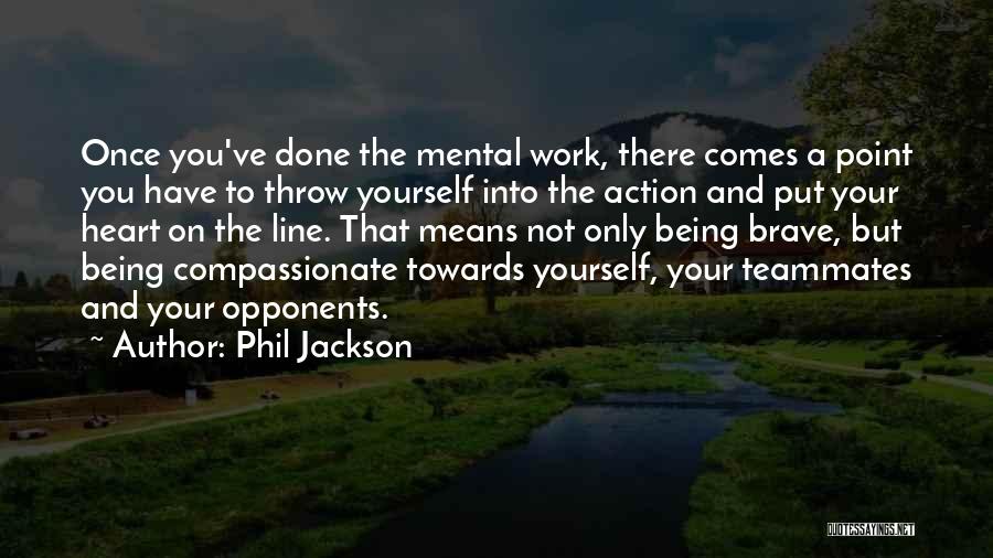 Compassionate Heart Quotes By Phil Jackson