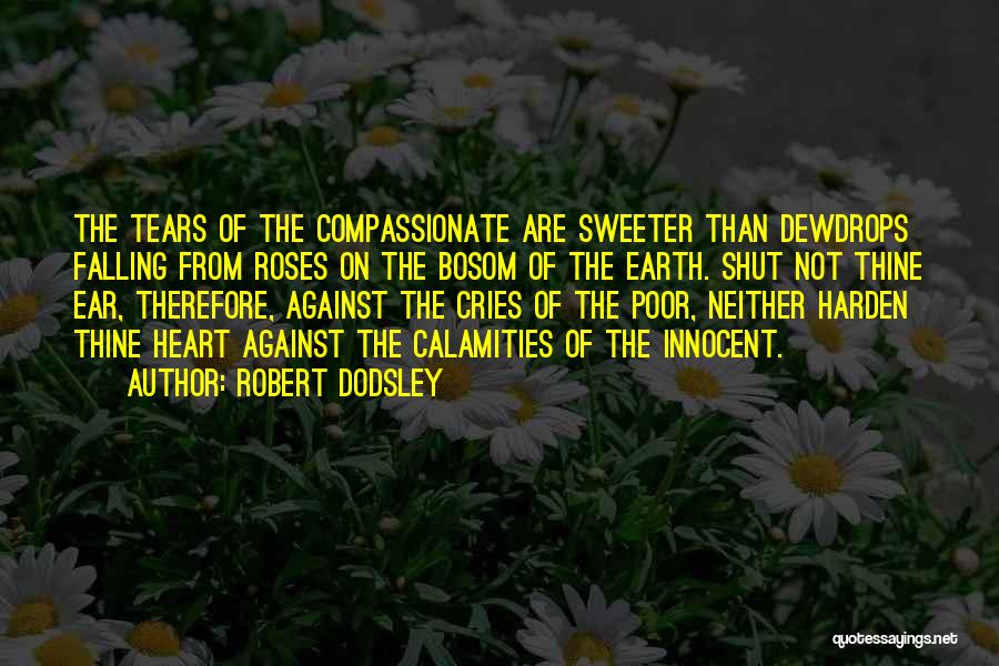 Compassionate Heart Quotes By Robert Dodsley