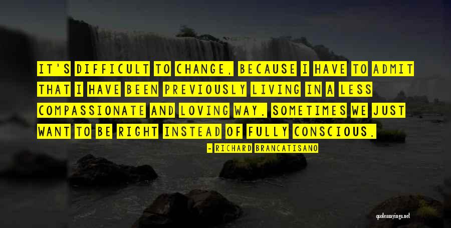 Compassionate Living Quotes By Richard Brancatisano Compassionate Living Quotes By Richard Brancatisano