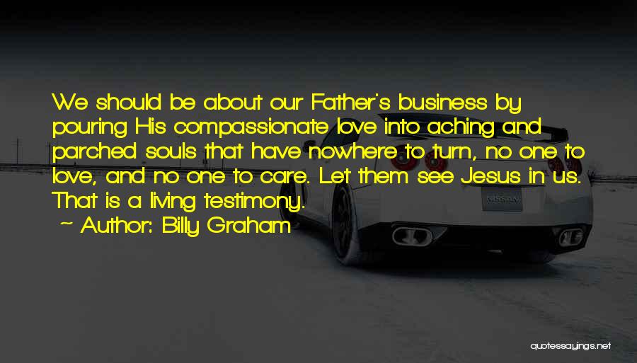 Compassionate Souls Quotes By Billy Graham