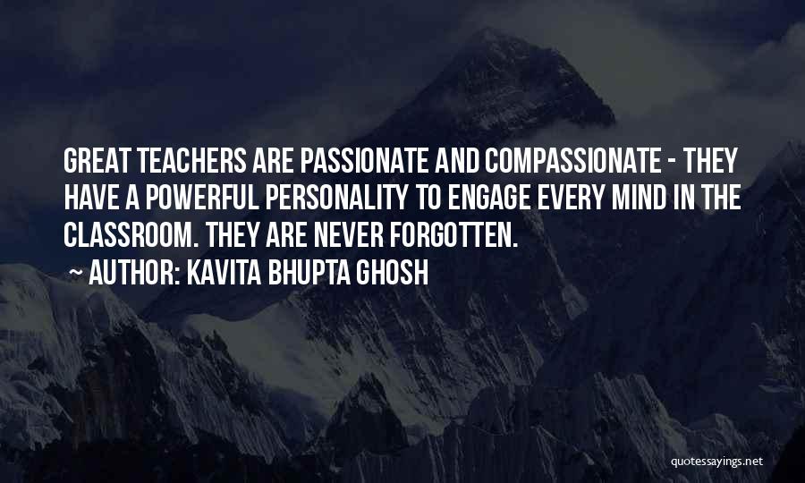 Compassionate Teachers Quotes By Kavita Bhupta Ghosh