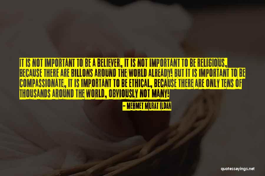 Compassionate To Many Quotes By Mehmet Murat Ildan Compassionate To Many Quotes By Mehmet Murat Ildan