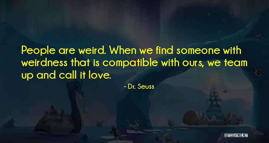 Compatible Love Quotes By Dr. Seuss Compatible Love Quotes By Dr. Seuss