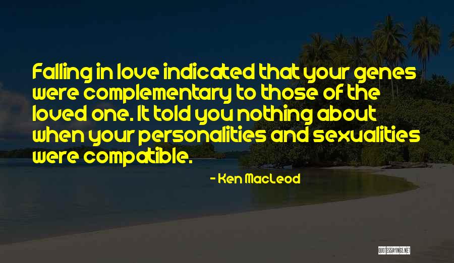 Compatible Love Quotes By Ken MacLeod