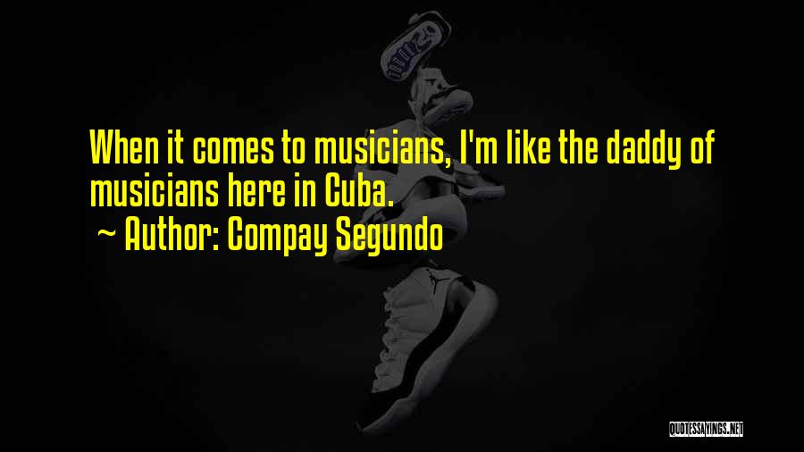 Compay Segundo Quotes 1137026