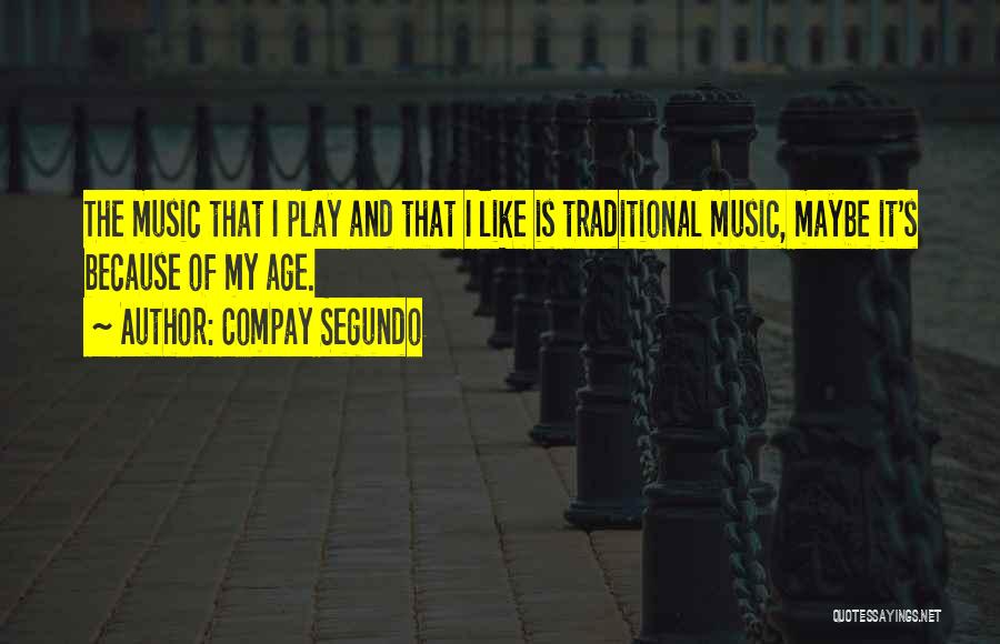 Compay Segundo Quotes 1161190